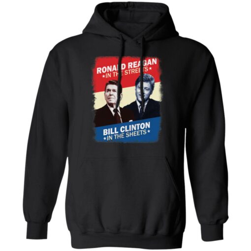 Ronald Reagan in the streets Bill Clinton in the sheets shirt