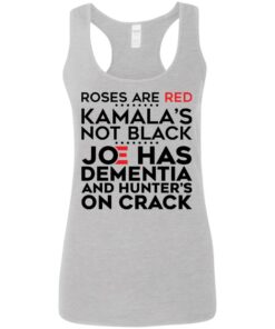 Roses are red Kamala’s not black Joe has dementia and hunter’s on crack shirt Roses are red Kamala’s not black Joe has dementia and hunter’s on crack shirt