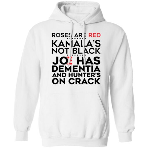 Roses are red Kamala’s not black Joe has dementia and hunter’s on crack shirt