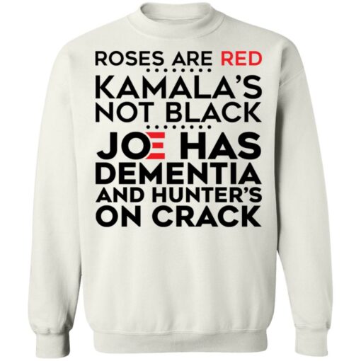 Roses are red Kamala’s not black Joe has dementia and hunter’s on crack shirt