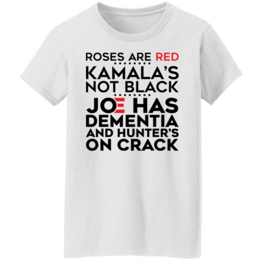 Roses are red Kamala’s not black Joe has dementia and hunter’s on crack shirt