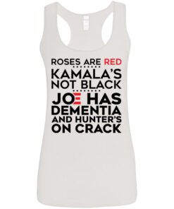 Roses are red Kamala's not black Joe has dementia and hunter's on crack shirt 10 Roses are red Kamalas not black Joe has dementia and hunters on crack shirt 9