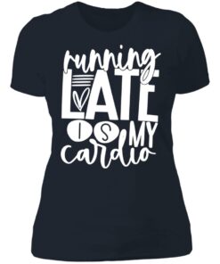 Running late is my cardio shirt 3