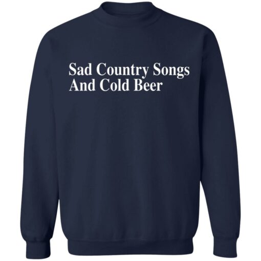 Sad country songs and cold beer shirt