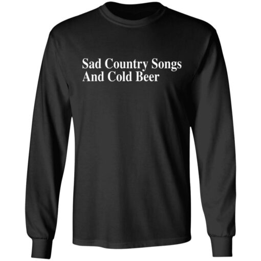 Sad country songs and cold beer shirt