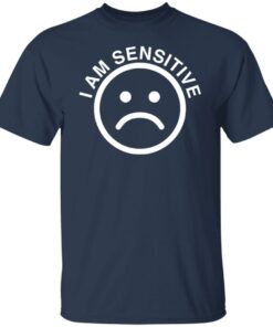 Sad emoji i am sensitive shirt 4