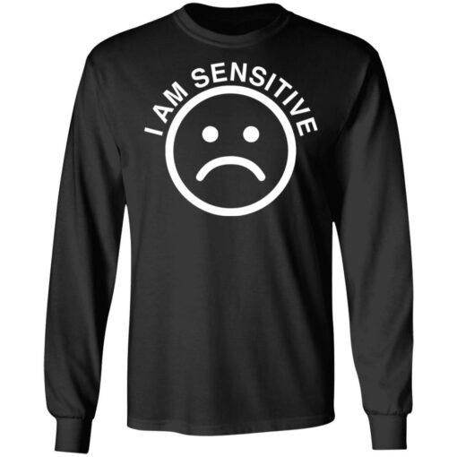 Sad emoji i am sensitive shirt