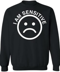 Sad emoji i am sensitive shirt 9