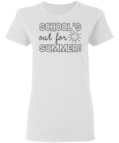 Schools out for summer shirt 2