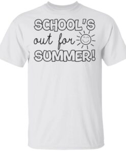 Schools out for summer shirt 9