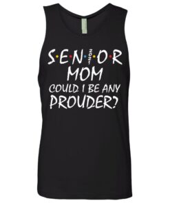 Senior 2021 mom could i be any prouder shirt 2 Senior 2021 mom could i be any prouder shirt 11