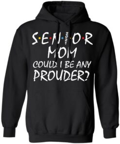 Senior 2021 mom could i be any prouder shirt 3 Senior 2021 mom could i be any prouder shirt 2