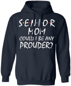 Senior 2021 mom could i be any prouder shirt 4 Senior 2021 mom could i be any prouder shirt 3