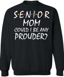 Senior 2021 mom could i be any prouder shirt 5 Senior 2021 mom could i be any prouder shirt 4