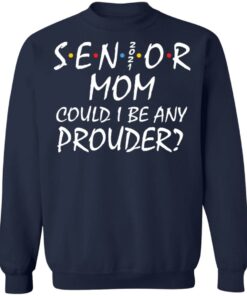 Senior 2021 mom could i be any prouder shirt 6 Senior 2021 mom could i be any prouder shirt 5