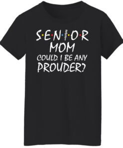 Senior 2021 mom could i be any prouder shirt 8 Senior 2021 mom could i be any prouder shirt 7