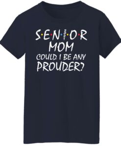 Senior 2021 mom could i be any prouder shirt 9 Senior 2021 mom could i be any prouder shirt 8