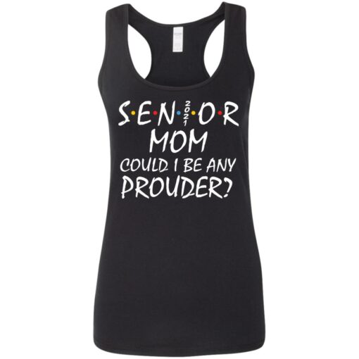 Senior 2021 mom could i be any prouder shirt