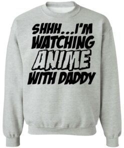 Shhh i'm watching anime with daddy shirt 5 Shhh im watching anime with daddy shirt 4