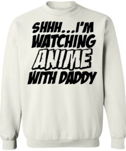 Shhh i'm watching anime with daddy shirt 6 Shhh im watching anime with daddy shirt 5