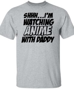 Shhh i'm watching anime with daddy shirt 7 Shhh im watching anime with daddy shirt 6