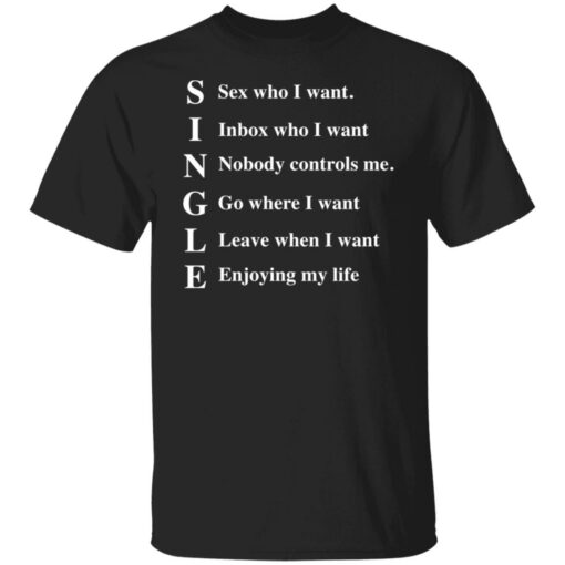 Single sex who I want inbox who i want shirt