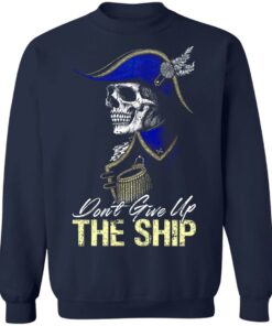 Skull don't give up the ship shirt 3 Skull dont give up the ship shirt 3