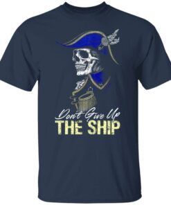 Skull don't give up the ship shirt 4 Skull dont give up the ship shirt 4
