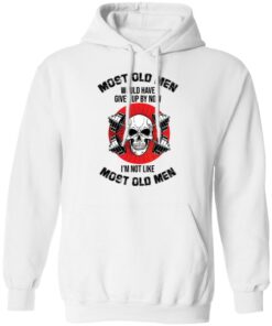 Skull most old men would have given by now I'm not like most old men shirt 6 Skull most old men would have given by now Im not like most old men shirt 6