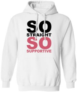 So straight so supportive shirt So straight so supportive shirt