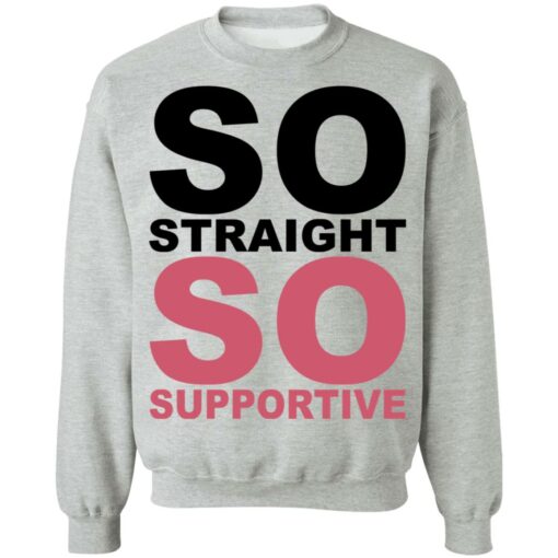 So straight so supportive shirt