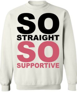 So straight so supportive shirt 3 So straight so supportive shirt 3