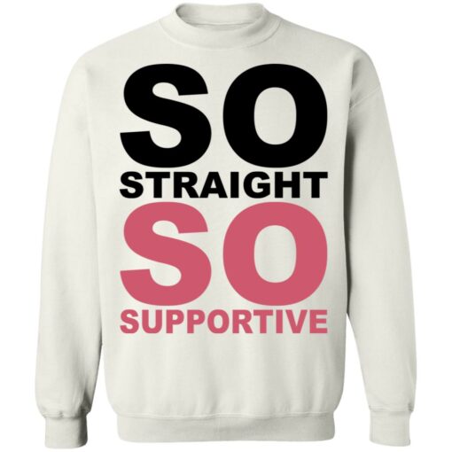 So straight so supportive shirt