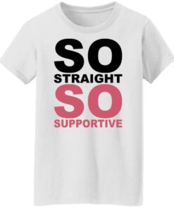So straight so supportive shirt 5 So straight so supportive shirt 5
