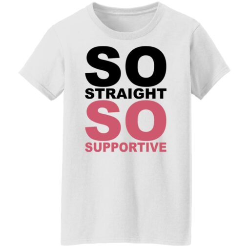 So straight so supportive shirt