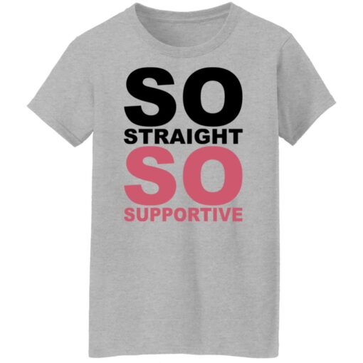 So straight so supportive shirt