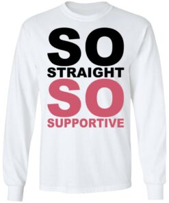 So straight so supportive shirt 8 So straight so supportive shirt 8