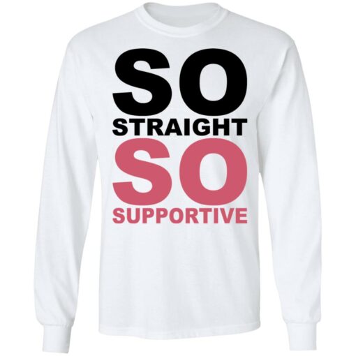 So straight so supportive shirt