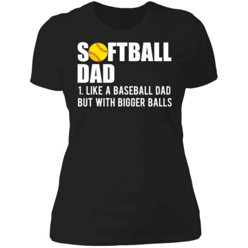 Softball dad like a baseball dad but with bigger balls shirt