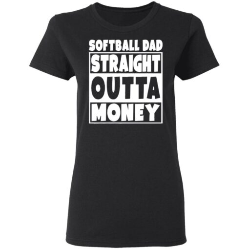 Softball dad straight outta money shirt