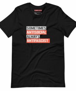 Sometimes Antisocial Always Antifascist Unisex T-Shirt  Buy Sometimes Antisocial Always Antifascist Unisex T-Shirt  Buy