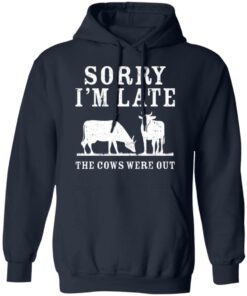 Sorry i'm late the cows were out shirt 8 Sorry im late the cows were out shirt 8
