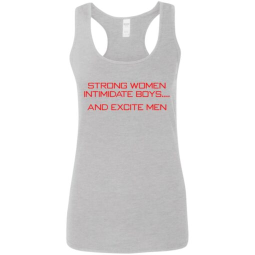 Strong women intimidate boys and excite men shirt