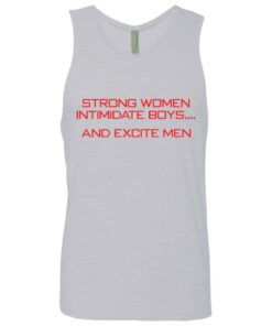 Strong women intimidate boys and excite men shirt 11