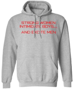 Strong women intimidate boys and excite men shirt 2