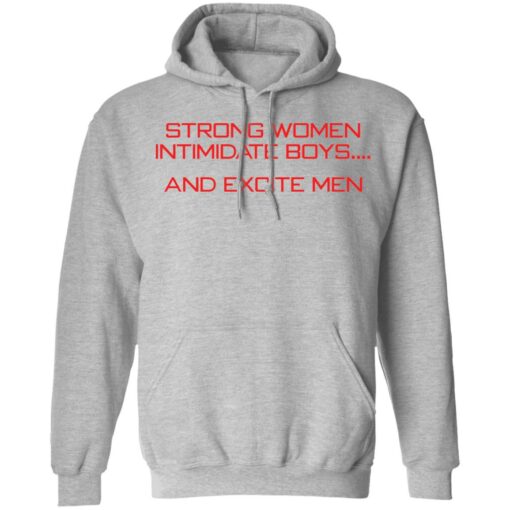 Strong women intimidate boys and excite men shirt