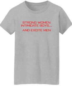 Strong women intimidate boys and excite men shirt 8