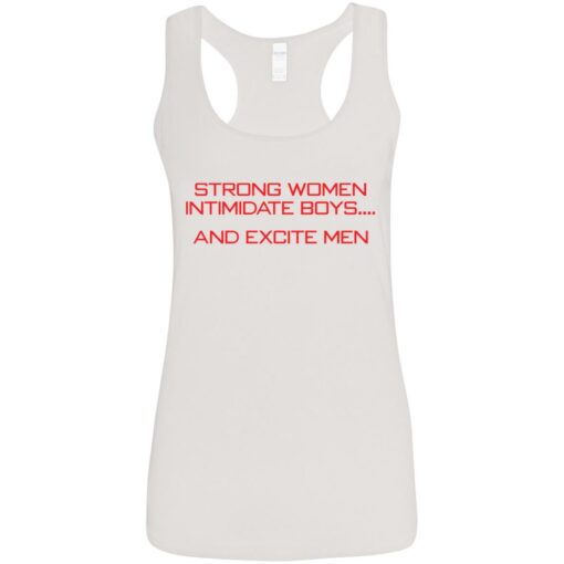 Strong women intimidate boys and excite men shirt