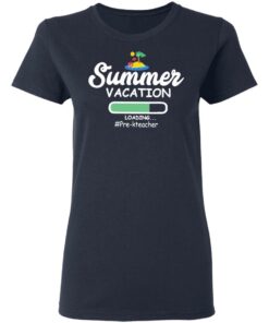 Summer vacation loading pre-k teacher shirt 3 Summer vacation loading pre k teacher shirt 3