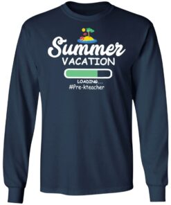 Summer vacation loading pre-k teacher shirt 4 Summer vacation loading pre k teacher shirt 4